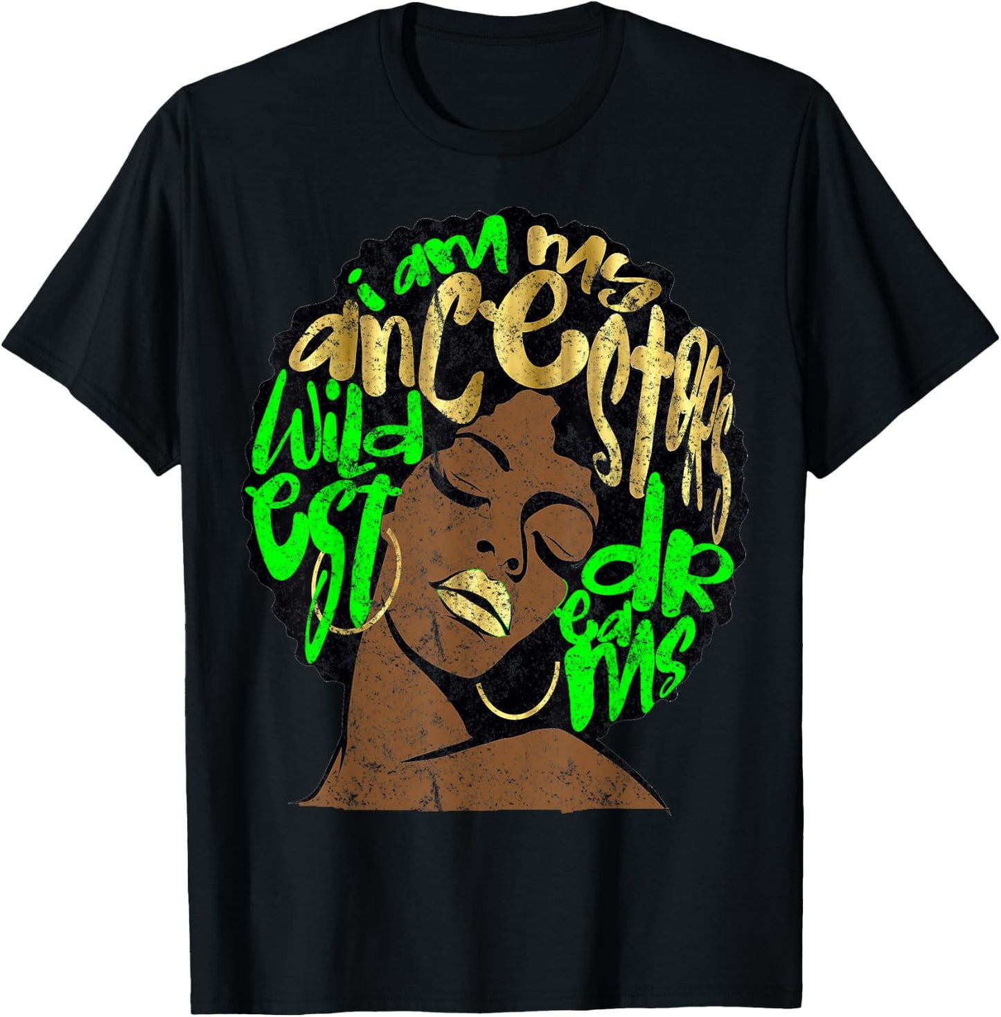 I Am My Ancestors Dreams Afro Black Queen Vintage Lime Green T-Shirt - T-Shirt | Black