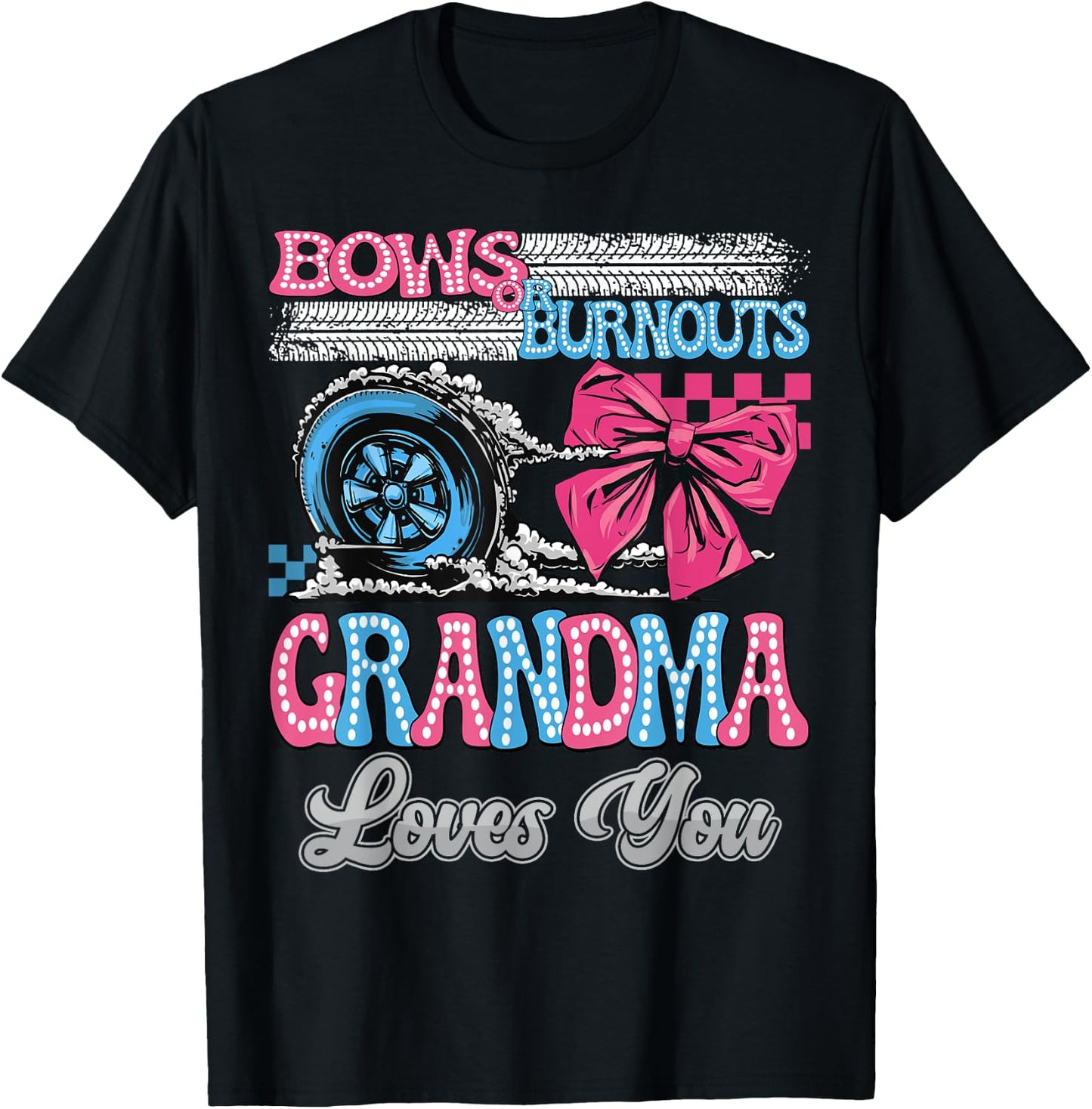 Burnouts or Bows Grandma Loves You Gender Reveal Party T-Shirt - T-Shirt | Black