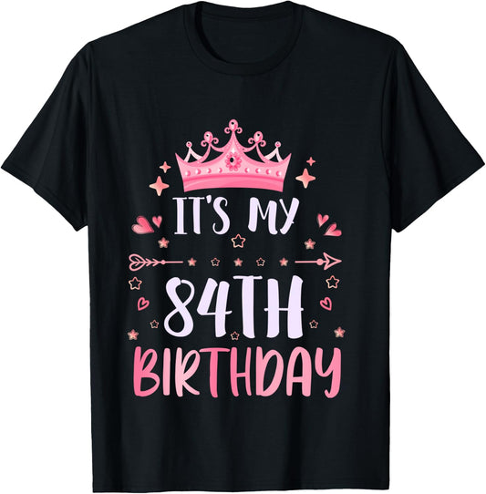 Happy It's My 84th Birthday 84 Years Old Men Women T-Shirt - T-Shirt | Black