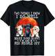 Two Things I Know I Do Well Make Dogs Happy And Piss People T-Shirt - T-Shirt | Black
