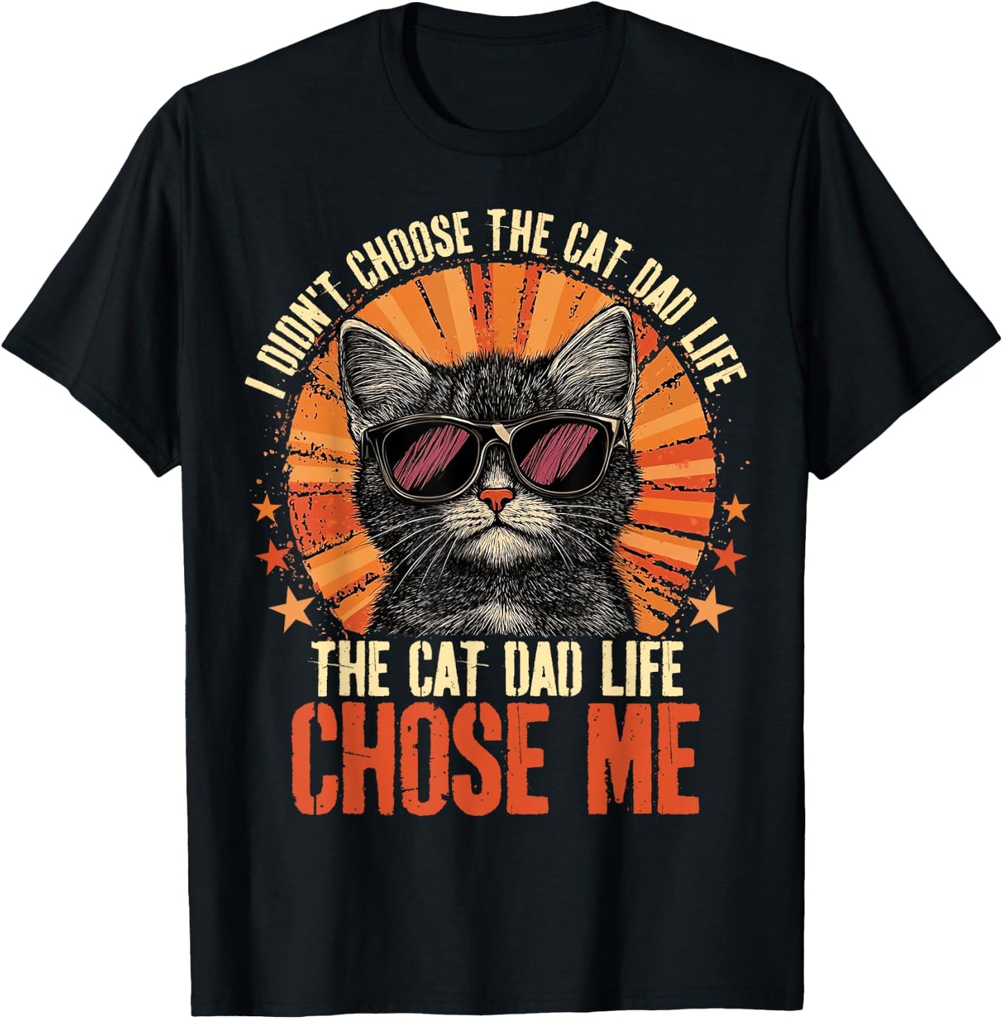 I Didn't Choose The Cat Dad Life The Cat Dad Life Chose Me T-Shirt - T-Shirt | Black