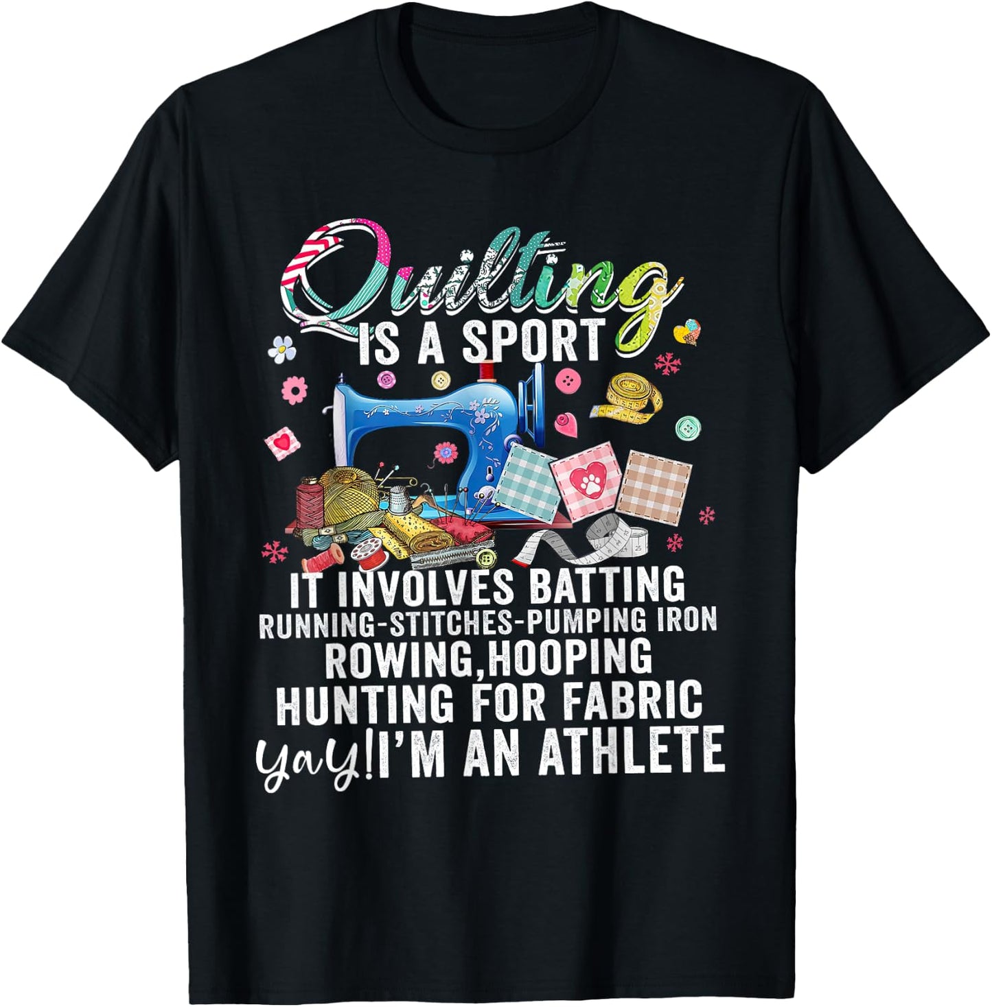 Quilting Is A Sport It Involves Batting Running Pumping Iron T-Shirt - T-Shirt | Black
