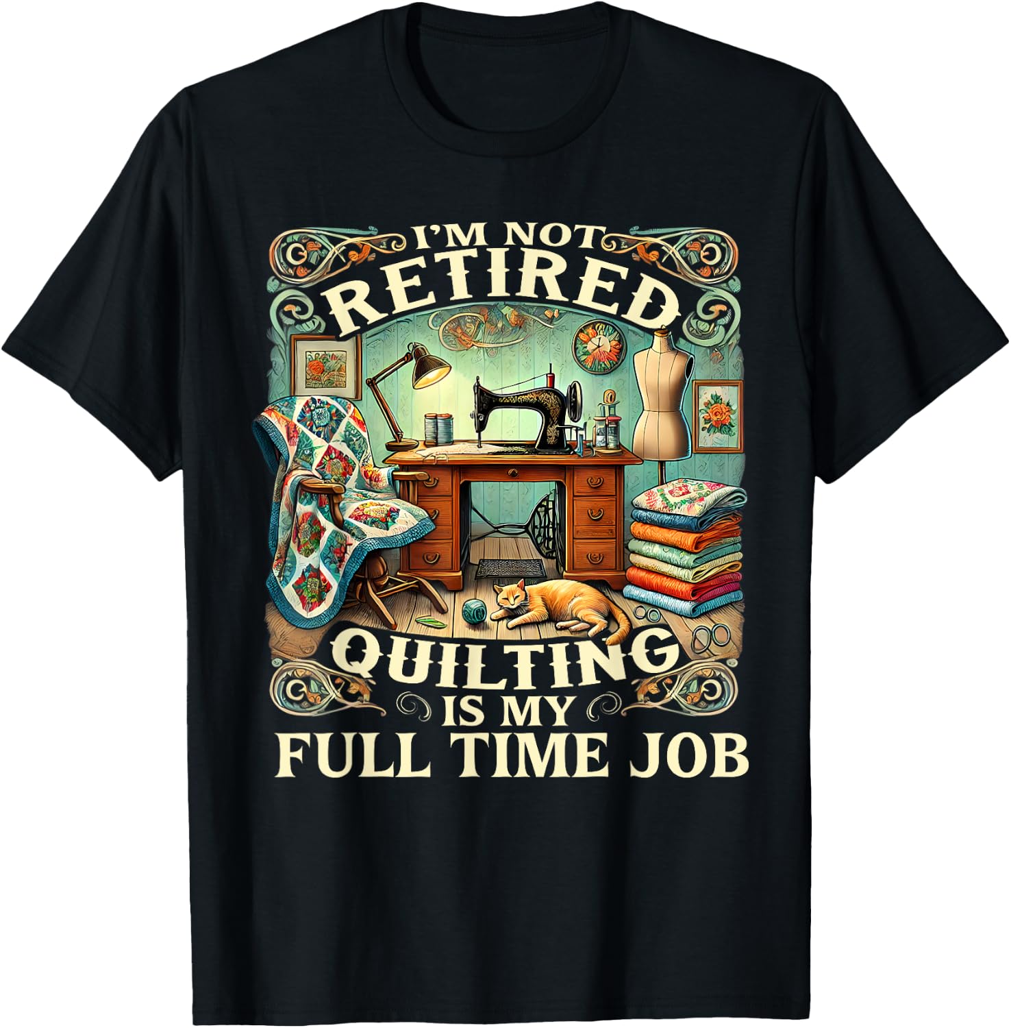 I'm Not Retired Quilting Is My Full Time Job T-Shirt - T-Shirt | Black