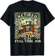 I'm Not Retired Quilting Is My Full Time Job T-Shirt - T-Shirt | Black