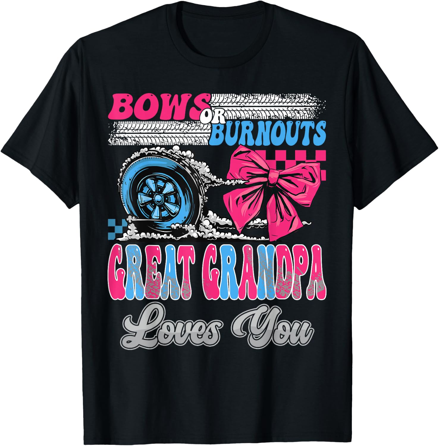 Burnouts or Bows Great Grandpa Loves You Gender Reveal Party T-Shirt - T-Shirt | Black