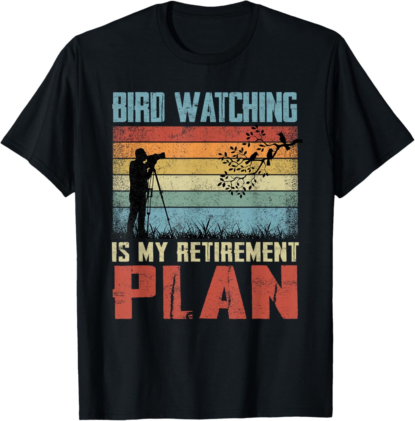 Bird Watching Is My Retirement Plan Retired Bird Watcher T-Shirt - T-Shirt | Black