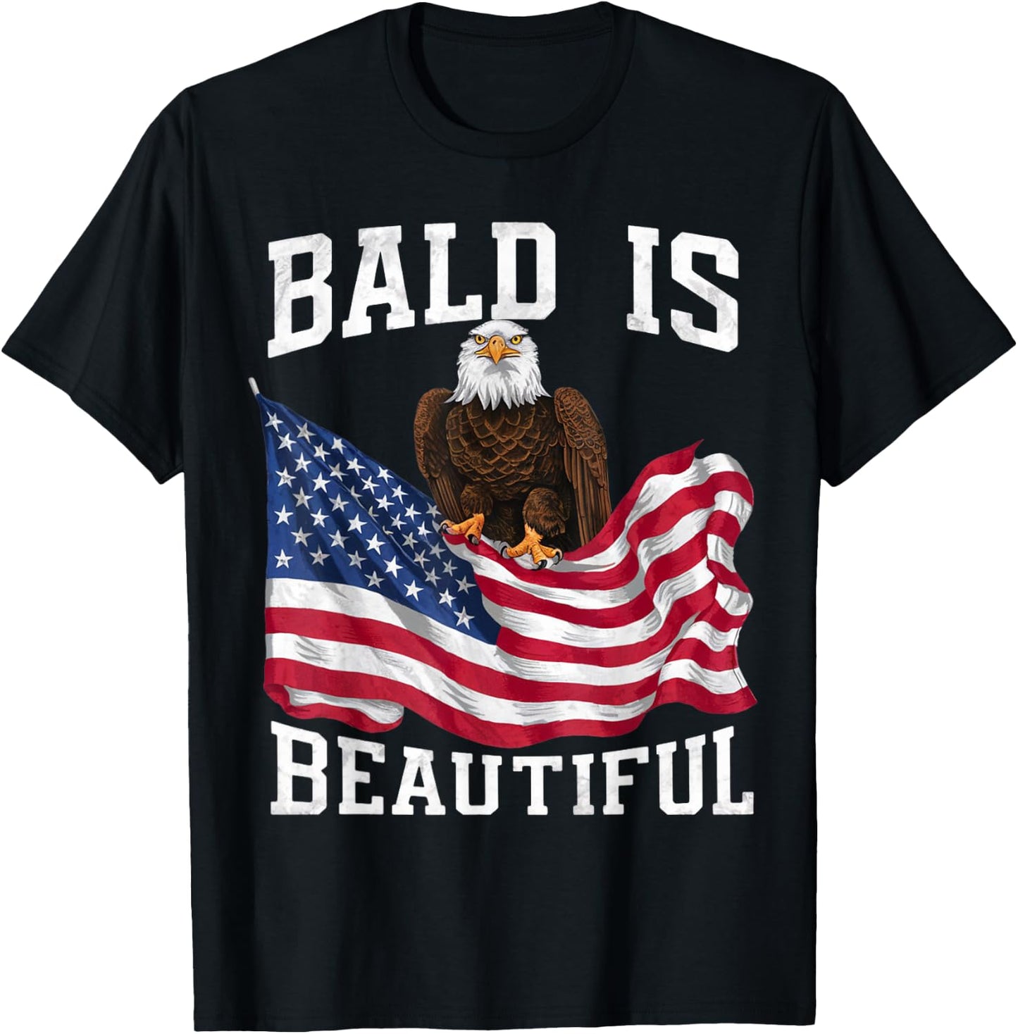 Bald Eagle Bald Is Beautiful 4th of July Independence Day T-Shirt - T-Shirt | Black