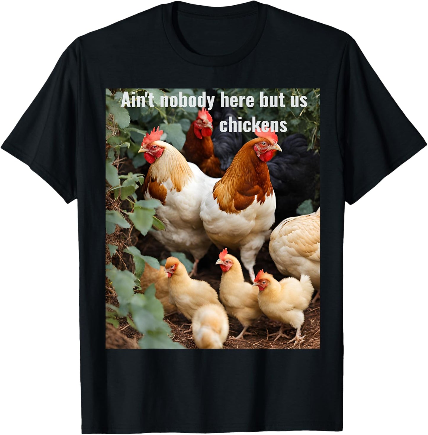 Ain't nobody here but us chickens. Poultry farming design T-Shirt - T-Shirt | Black