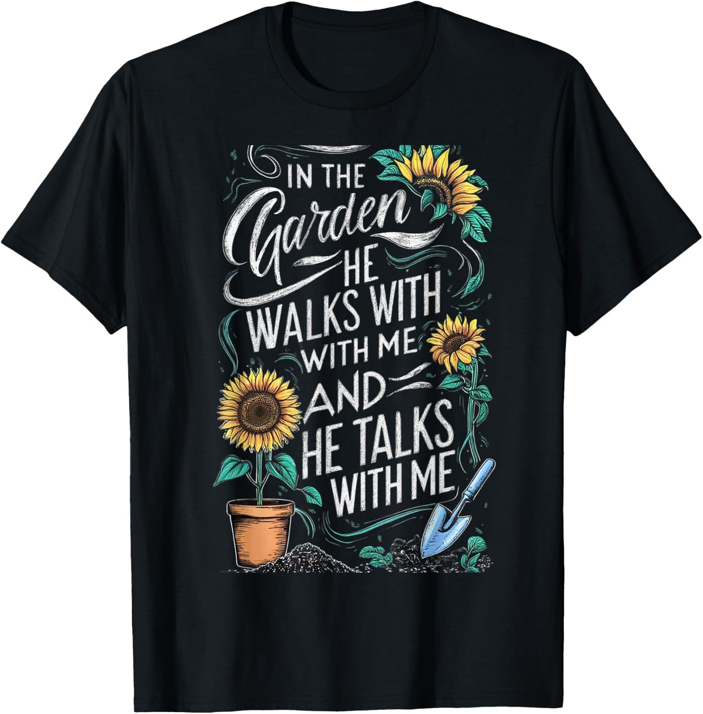 In The Garden He Walks With Me And He Talks With Me Funny T-Shirt - T-Shirt | Black