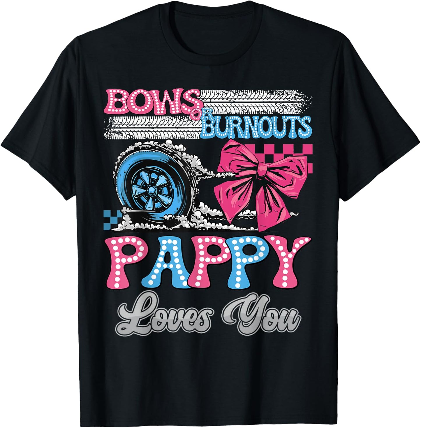 Burnouts or Bows Pappy Loves You Gender Reveal Party T-Shirt - T-Shirt | Black