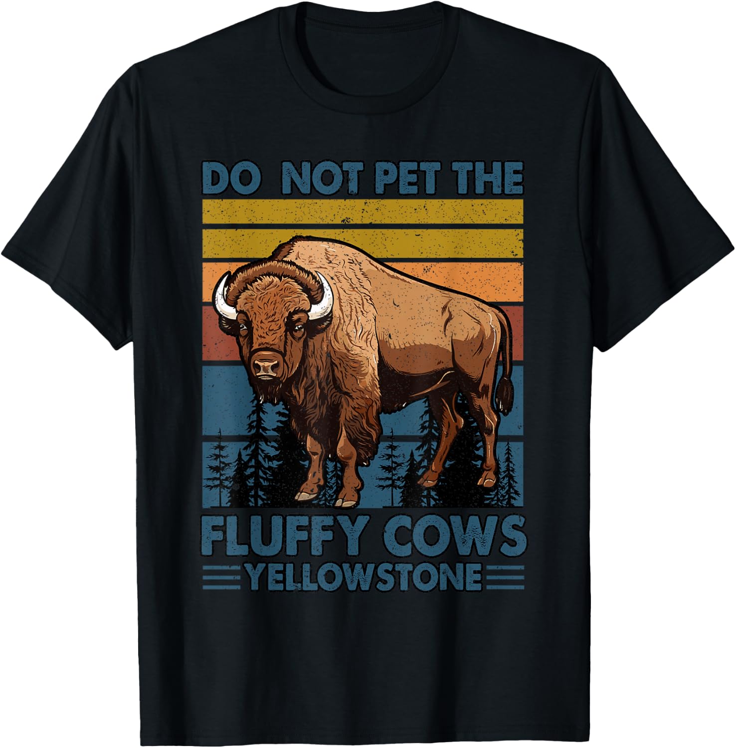 Do Not Pet The Fluffy Cows Buffalo & Bison Yellowstone Park T-Shirt - T-Shirt | Black