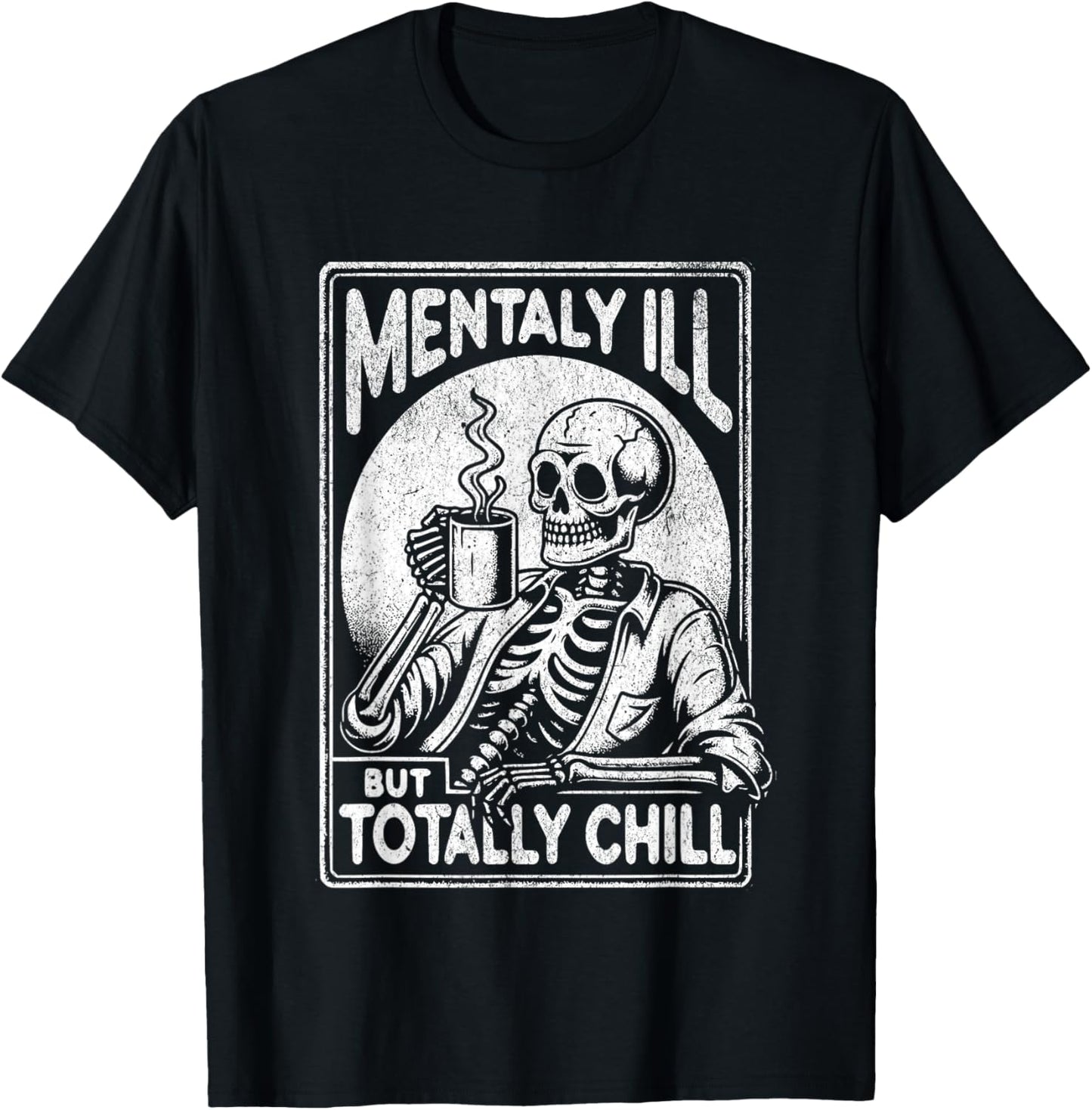 Mentally Ill But Totally Chill Halloween Costume Skeleton T-Shirt - T-Shirt | Black