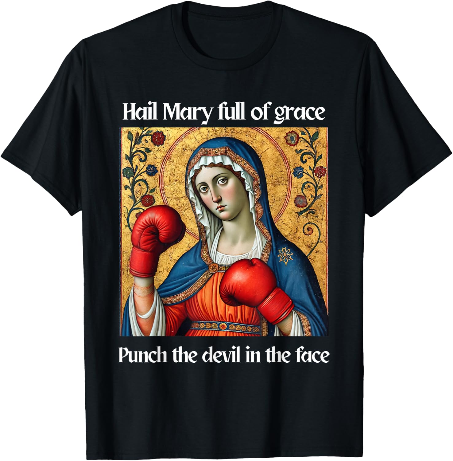 Hail Mary Full of Grace Punch the Devil in the Face T-Shirt - T-Shirt | Black