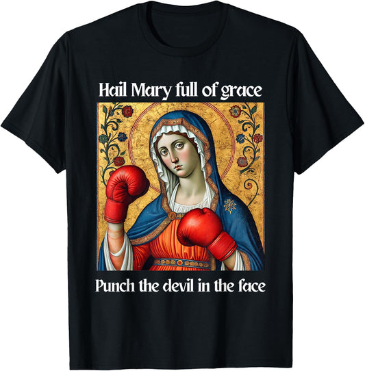 Hail Mary Full of Grace Punch the Devil in the Face T-Shirt - T-Shirt | Black
