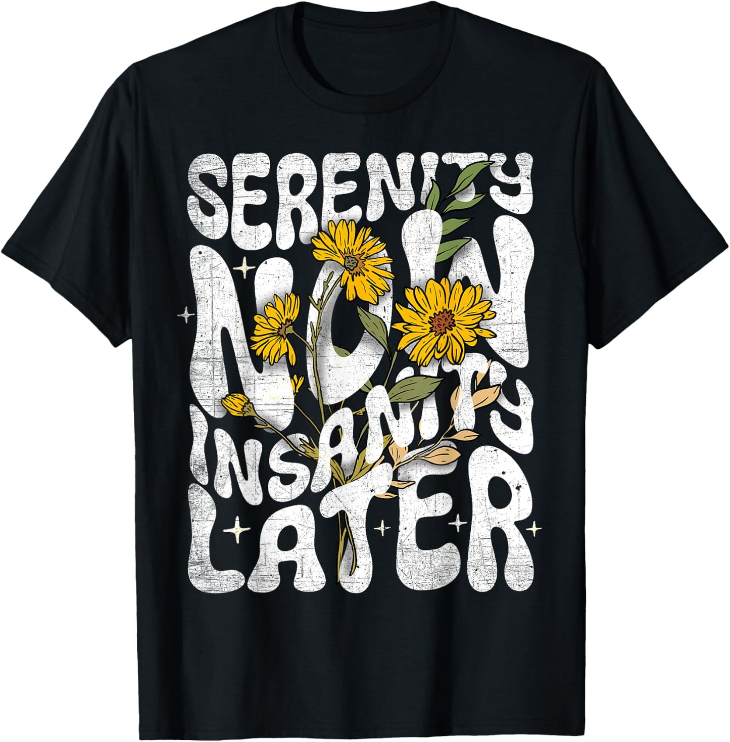 Serenity Now Insanity Later Funny Saying Graphic Quote T-Shirt - T-Shirt | Black