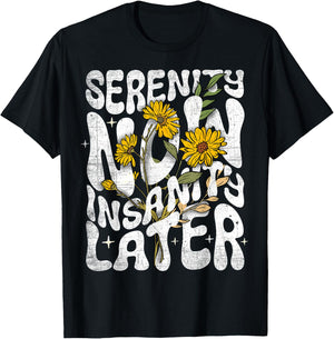 Serenity Now Insanity Later Funny Saying Graphic Quote T-Shirt - T-Shirt | Black