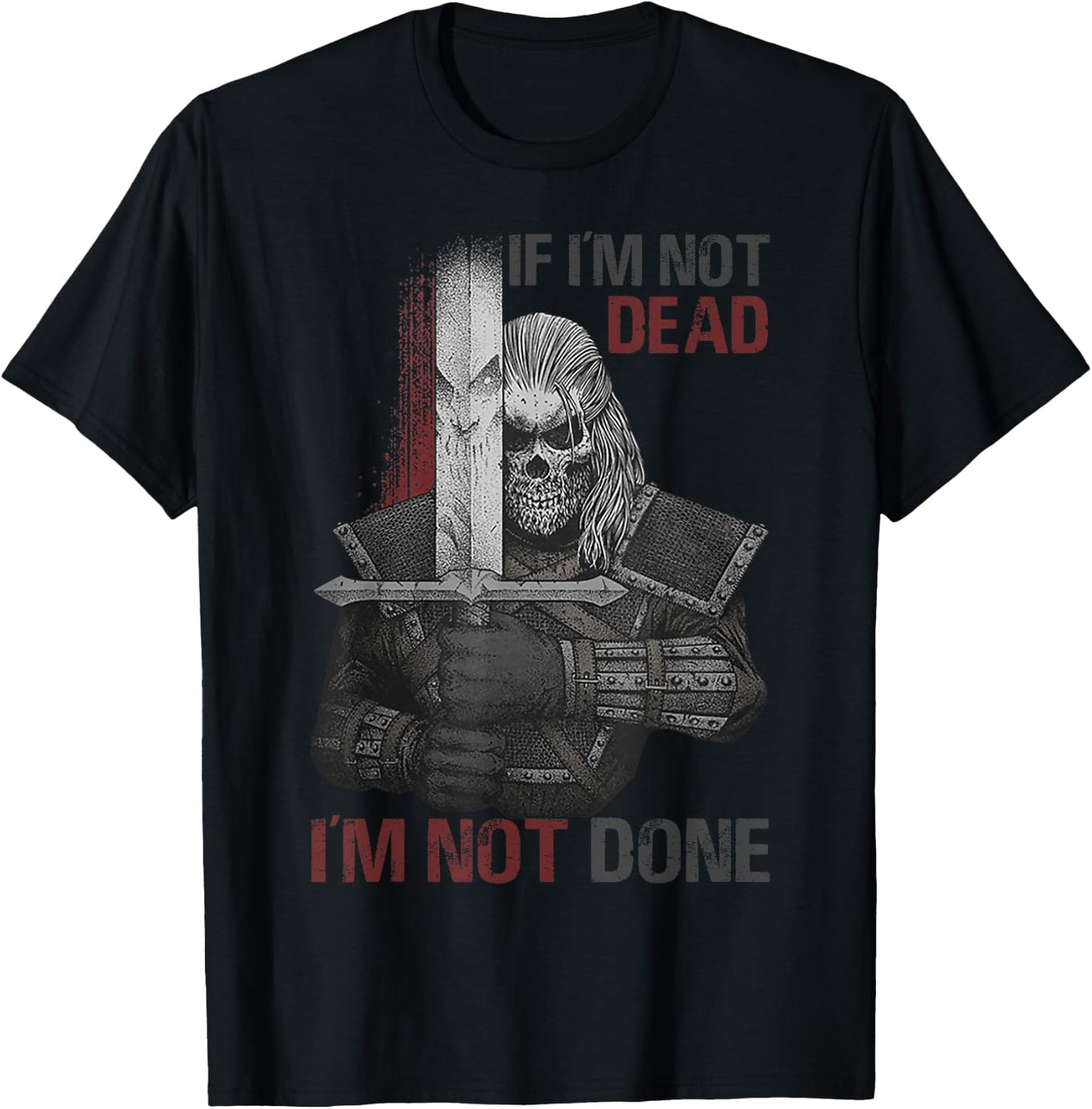 If I'm Not Dead I'm Not Done T-Shirt - T-Shirt | Black