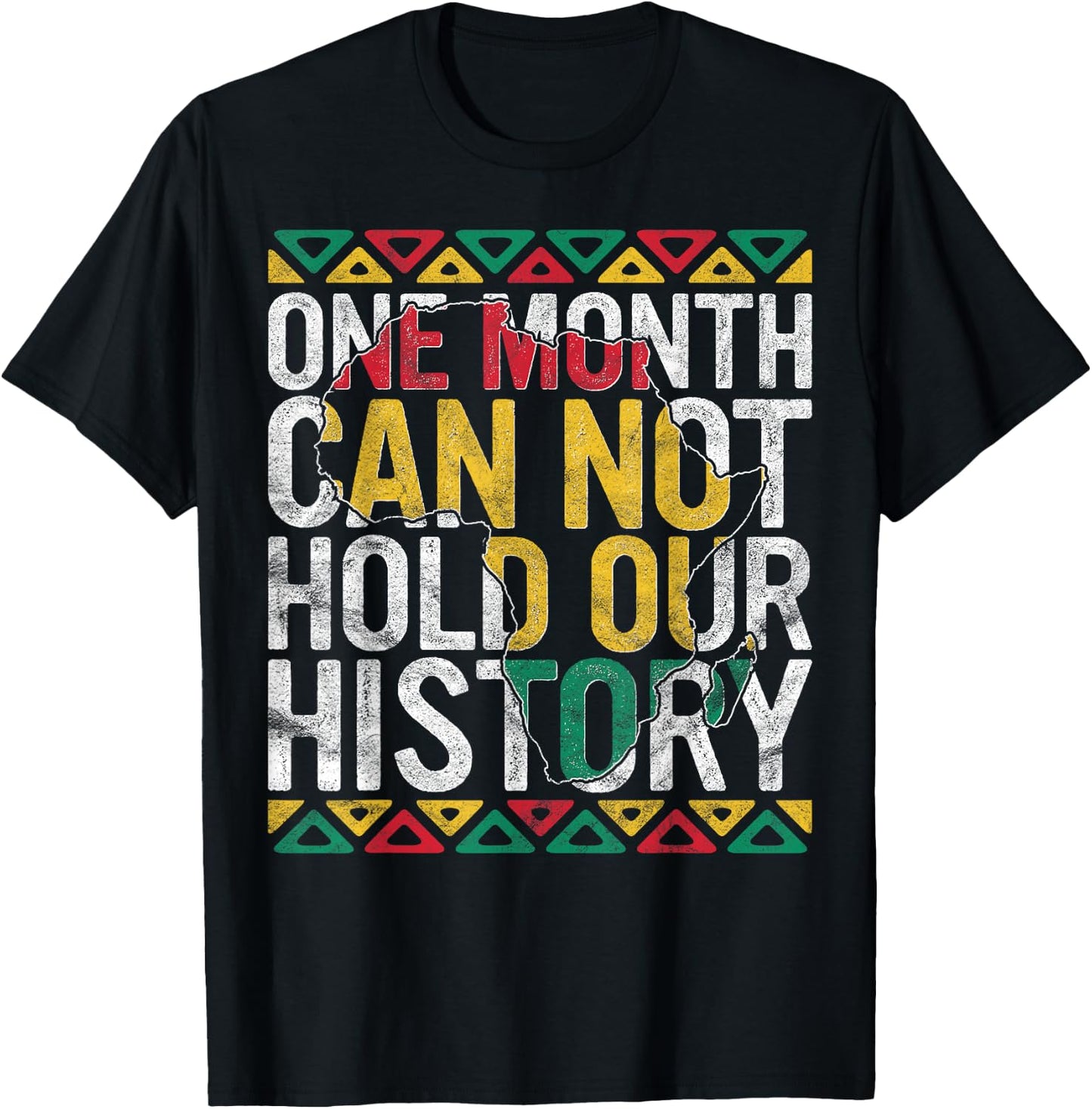 One Month Can't Hold Our History Gift Black Pride African T-Shirt - T-Shirt | Black