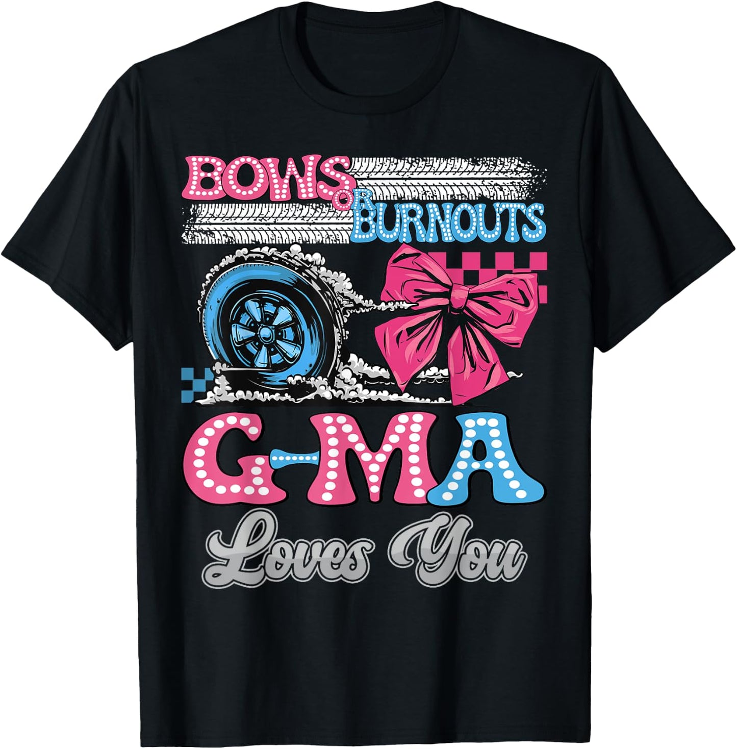 Burnouts or Bows G-Ma Loves You Gender Reveal Party T-Shirt - T-Shirt | Black