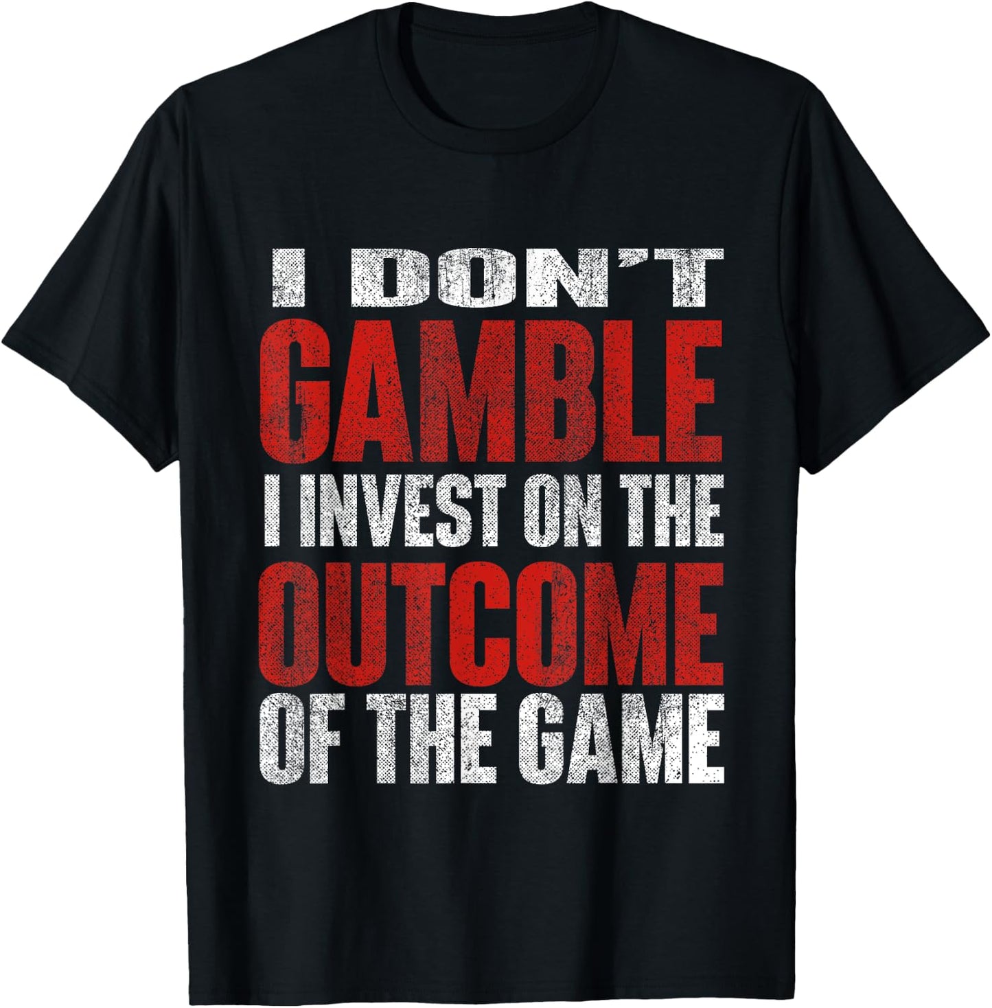 I Don't Gamble I Invest Sports Betting Gambler Sports Better T-Shirt - T-Shirt | Black