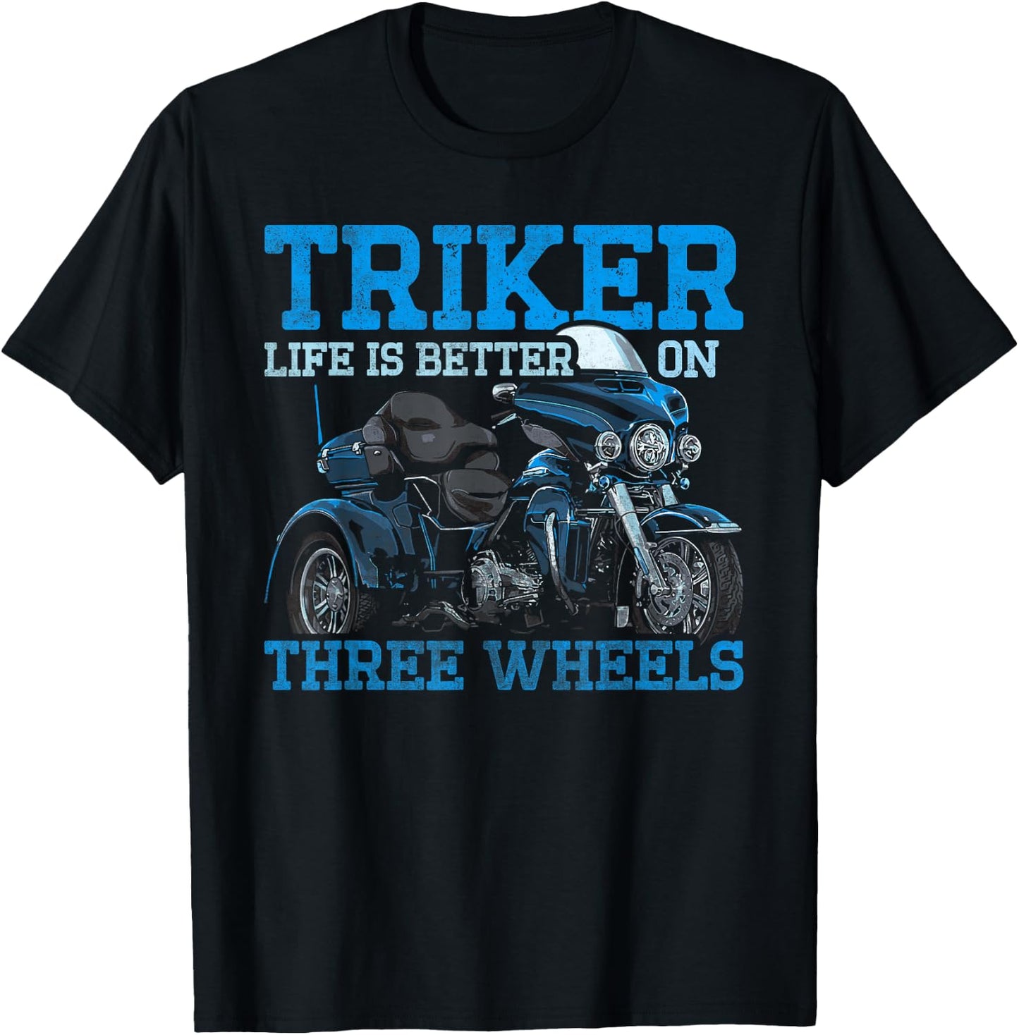 Triker - Life Is Better On Three Wheels - Motorcycle Trike T-Shirt - T-Shirt | Black