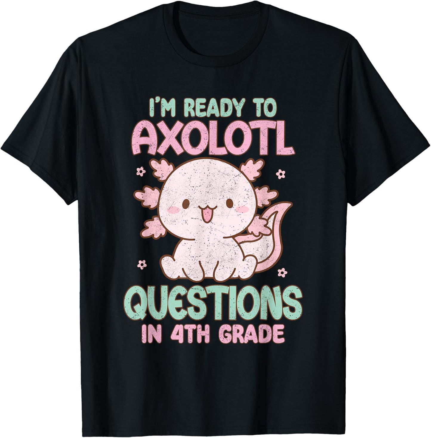 I'm Ready To Axolotl Questions In 4th Grade Back To School T-Shirt - T-Shirt | Black