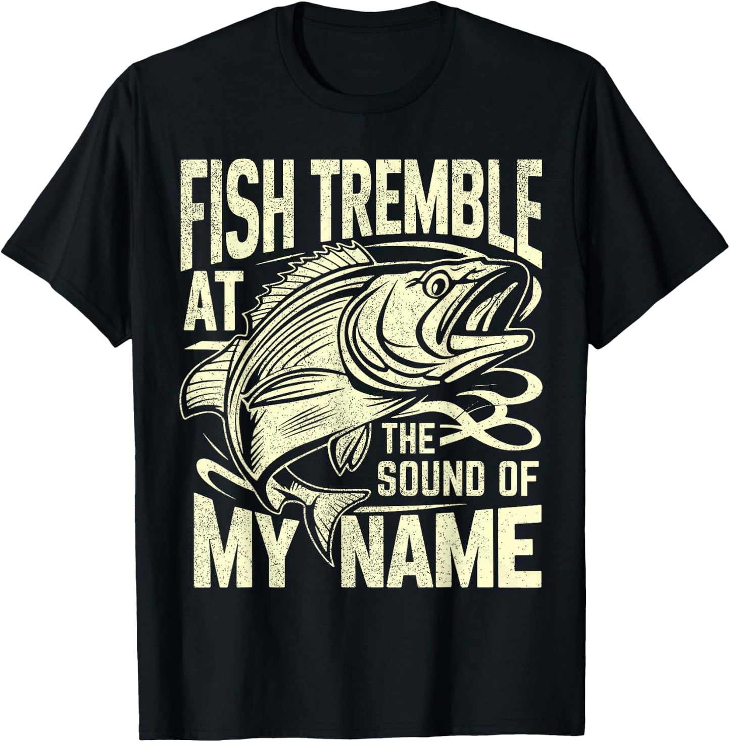 Fish Tremble at the Sound of My Name Fishing T-Shirt - T-Shirt | Black