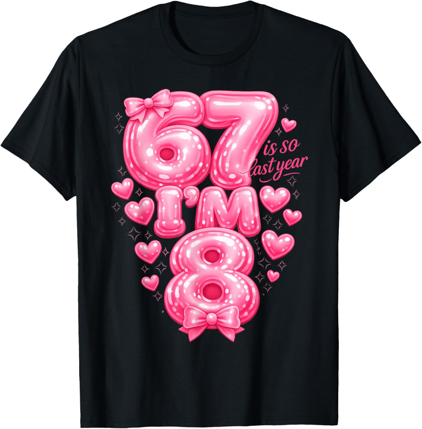 8th Birthday Girl Funny Meme 67 is So Last Year Bow Pink T-Shirt - T-Shirt | Black