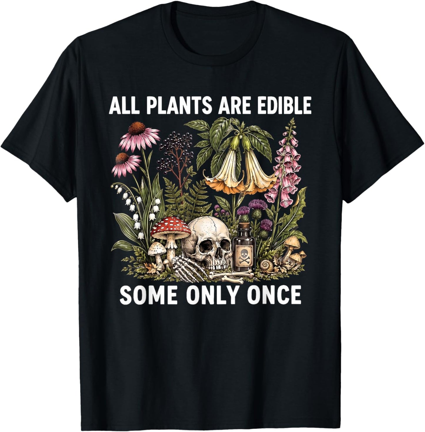 All Plants are Edible Some Only Once, Funny Gardening T-Shirt - T-Shirt | Black