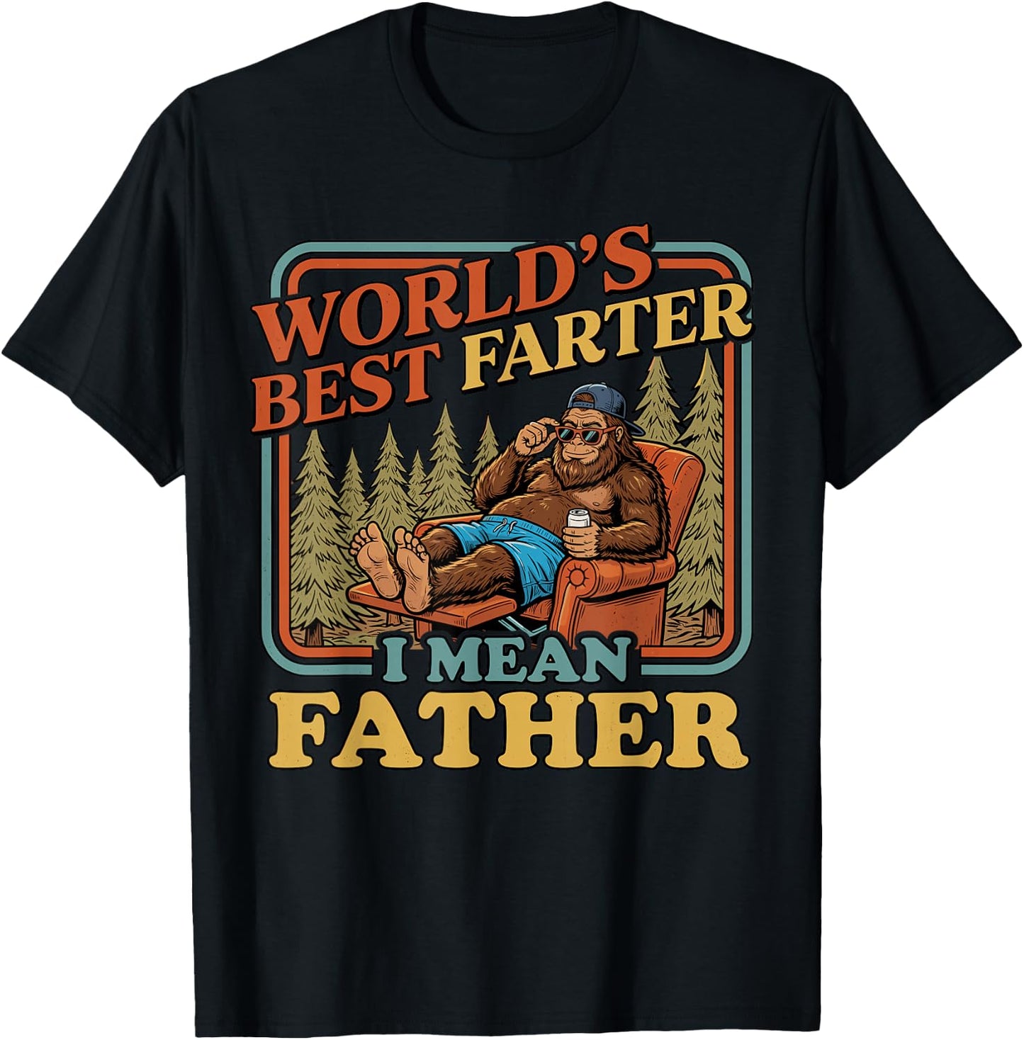 World's Best Farter I Mean Father Funny Bigfoot Fathers Day T-Shirt - T-Shirt | Black