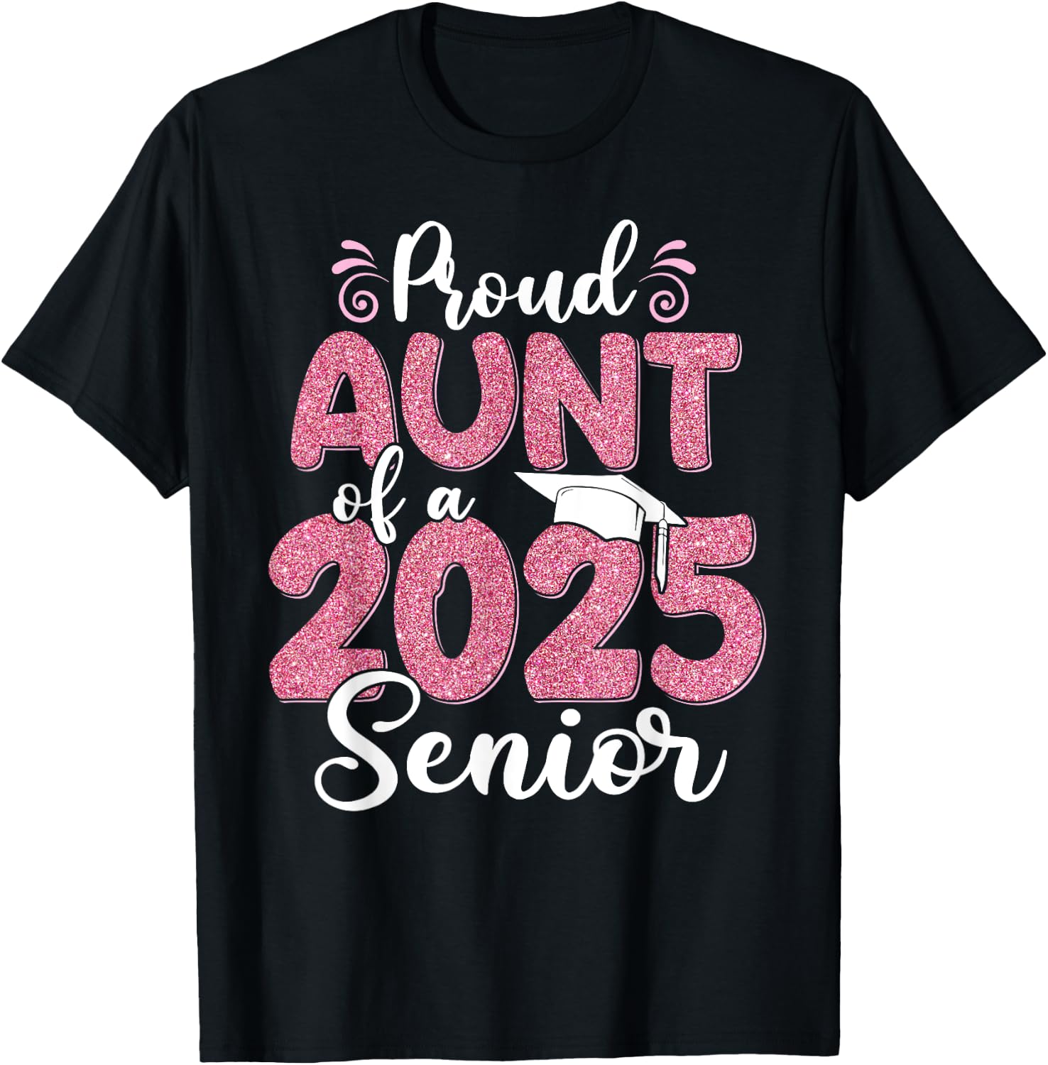 Proud Aunt Of A 2025 Senior Graduation 25 T-Shirt - T-Shirt | Black