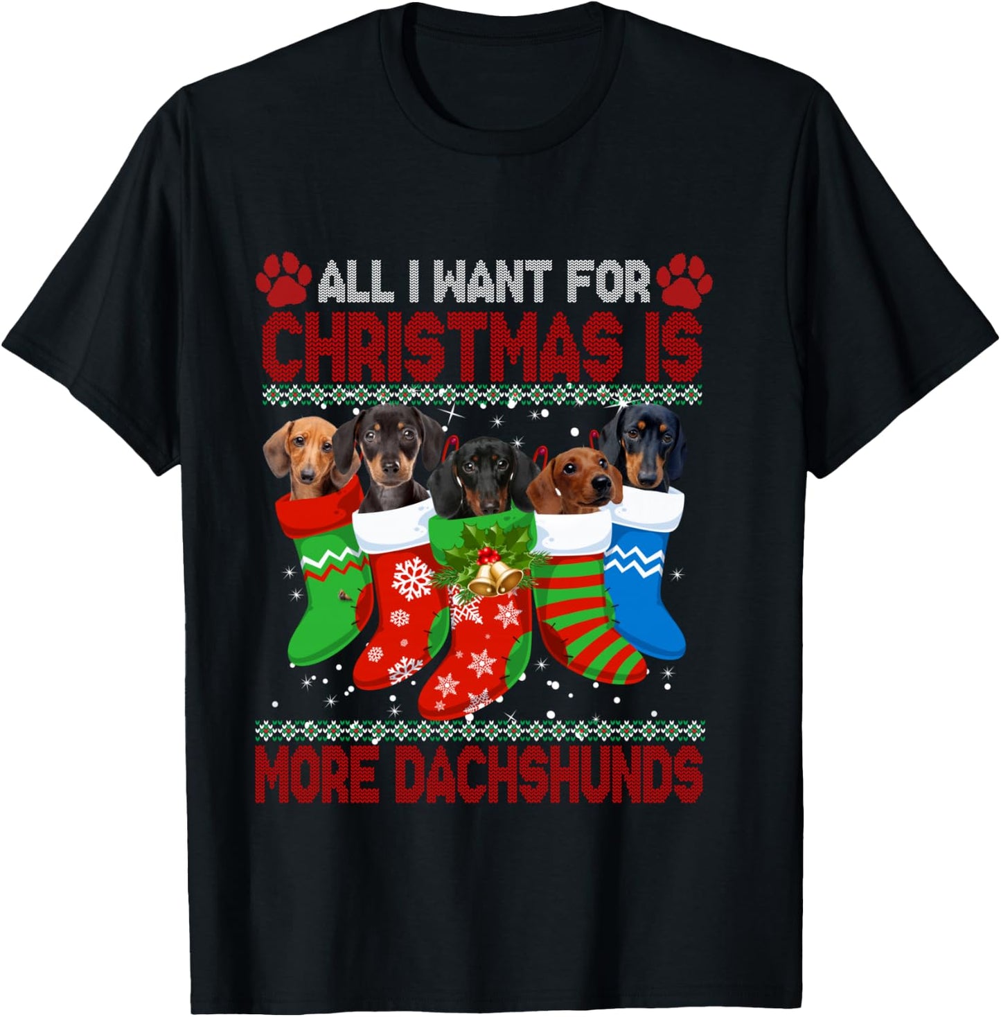 I Want for Christmas is More Dachshunds Ugly Xmas Dog Lovers T-Shirt - T-Shirt | Black