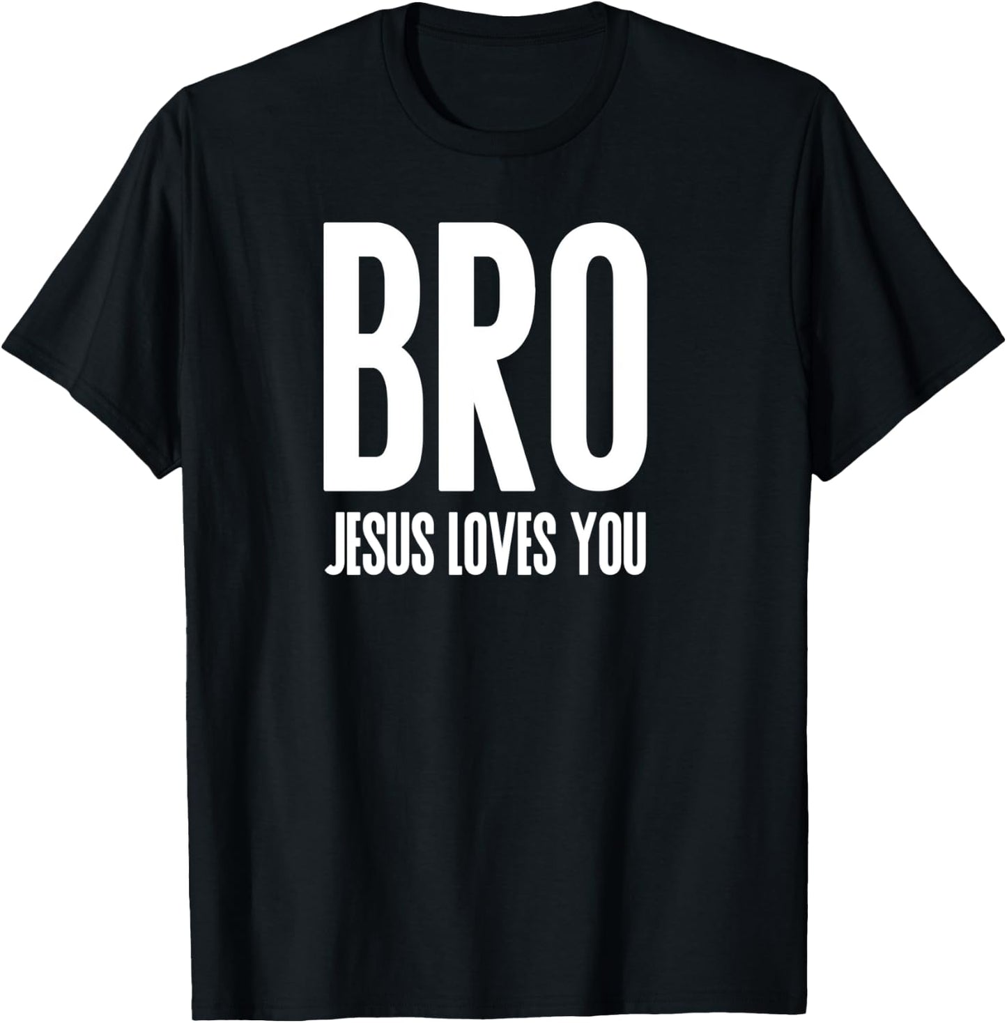 Bro Jesus Loves You Christian T-Shirt - T-Shirt | Black