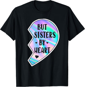 Not Sisters By Blood But Sisters By Heart (on back) T-Shirt - T-Shirt | Black