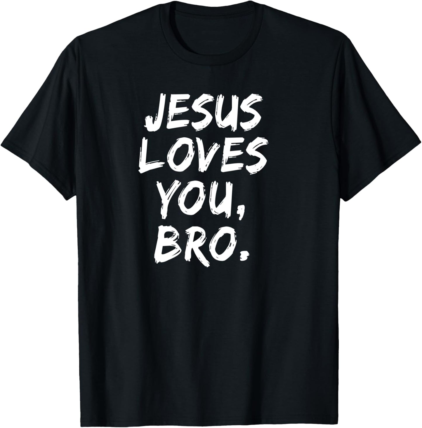 Jesus Loves You Bro Christian Believer Faith God Religious T-Shirt - T-Shirt | Black