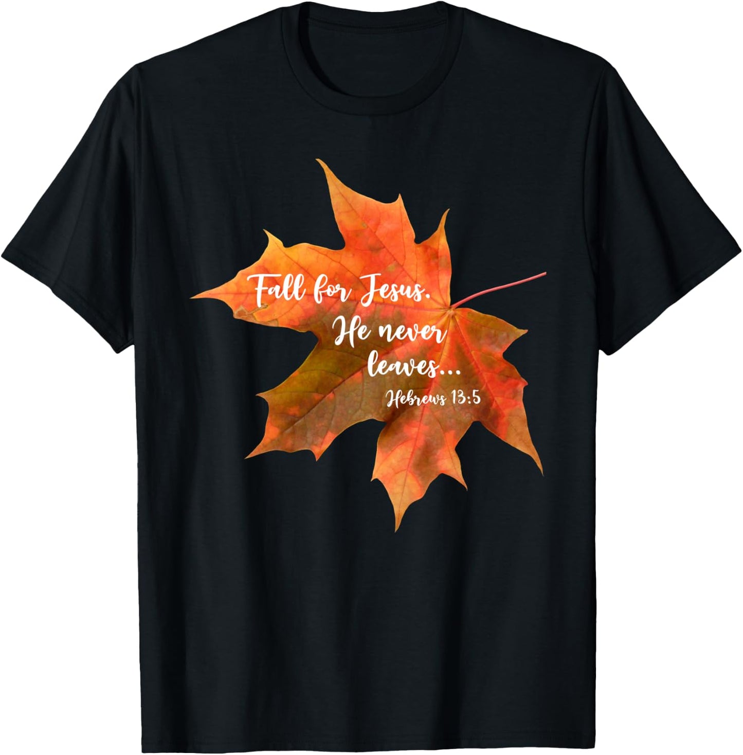 Fall for Jesus He Never Leaves | Autumn Christian Cute T-Shirt - T-Shirt | Black