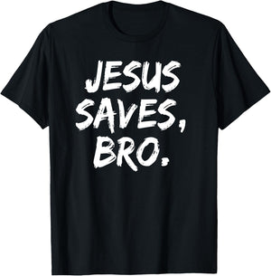 Jesus Saves Bro Christian Believer Faith God Religious T-Shirt - T-Shirt | Black