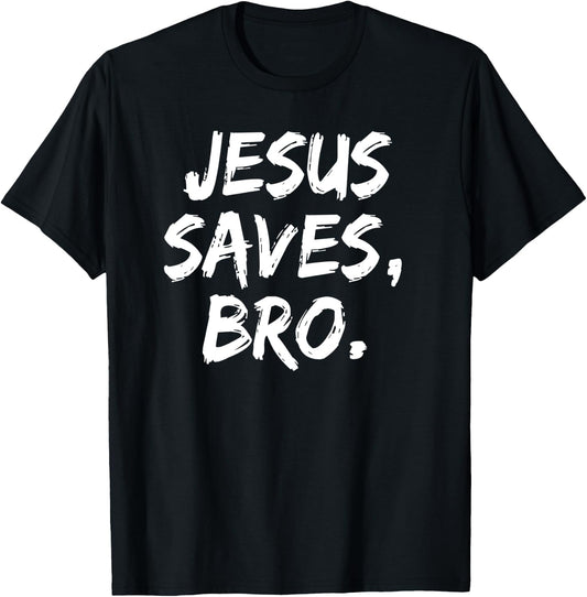 Jesus Saves Bro Christian Believer Faith God Religious T-Shirt - T-Shirt | Black