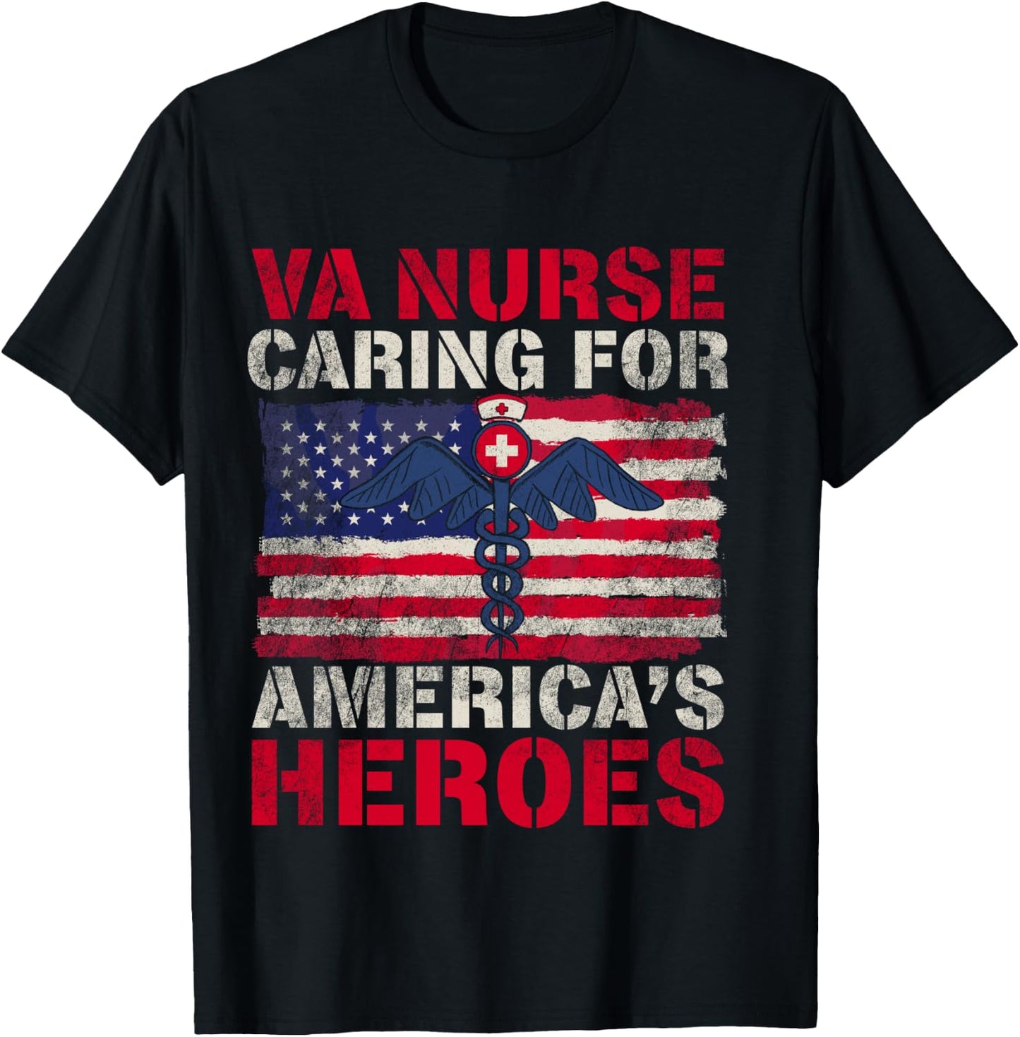 VA Nurse Caring For America's Heroes Funny Veterans Day T-Shirt - T-Shirt | Black