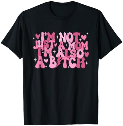 I'm Not Just A Mom I'm Also A B T-Shirt - T-Shirt | Black