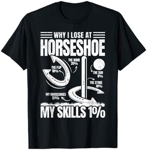Why I Lose at Horseshoe Funny Throwing Horseshoe Pitching T-Shirt - T-Shirt | Black