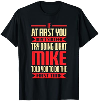 Funny Mike | Doing What Mike Told You To Do T-Shirt - T-Shirt | Black