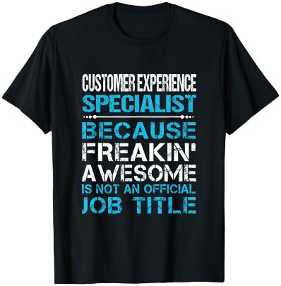 Customer Experience Specialist - Freaking Awesome T-Shirt - T-Shirt | Black
